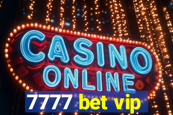 7777 bet vip